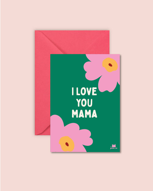 Ma Petite Vie - Carte "Fête des mères" - I love you mama (avec enveloppe)